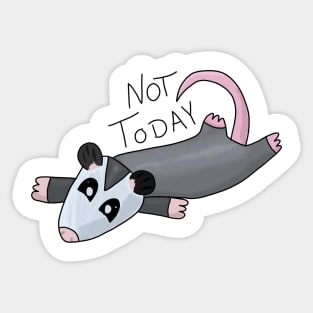 Not Today Opossum Sticker